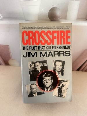 Crossfire : The Plot That Killed Kennedy by Jim Marrs (1993, Trade Paperback)