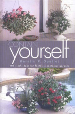 Contain Yourself: 101 Fresh Ideas for Fantastic Container Gardens - hardcove...