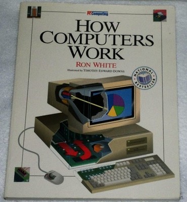 ''PC''/''Computing'' How Computers Work,Ron White, Timothy Edward Do