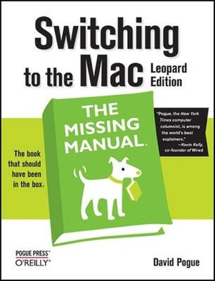 Switching to the Mac: the Missing Manual, Leopard Edition Perfect