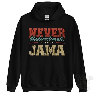 NEVER UNDERSTIMATE A TRUE JAMA HOODIE - Wear Your Name Proudly