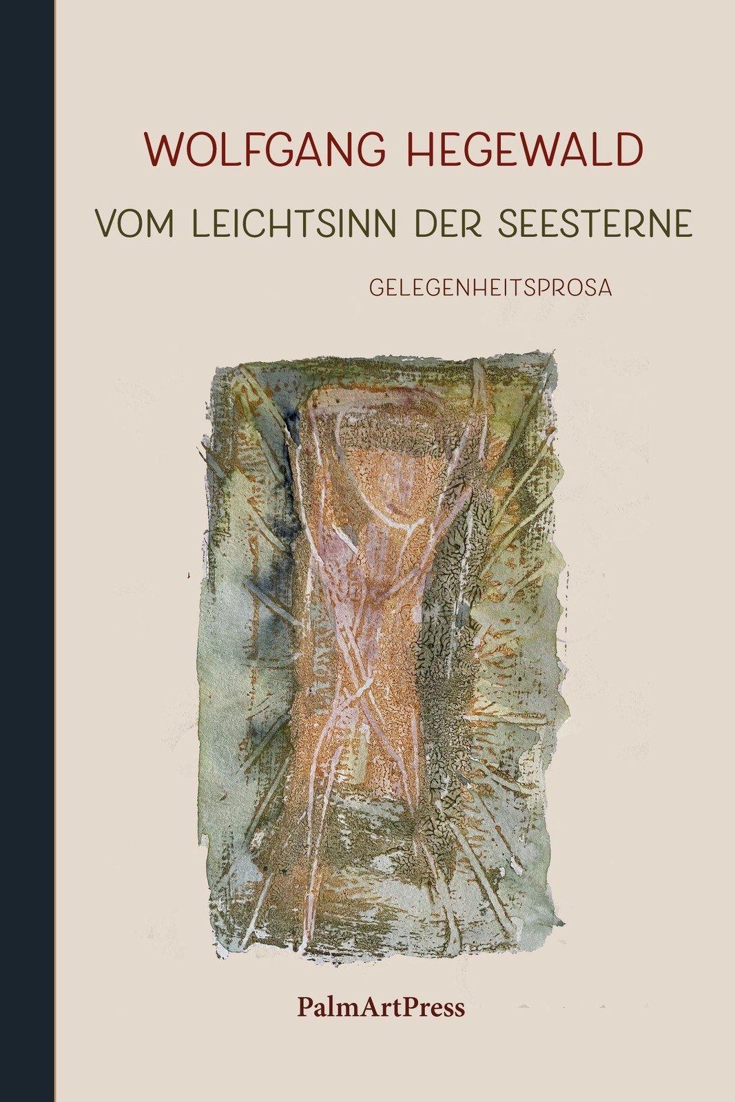 Vom Leichtsinn der Seesterne Wolfgang Hegewald
