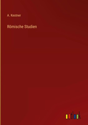Römische Studien | A. Kestner | Buch | 204 S. | Deutsch | 2023 | Outlook Verlag