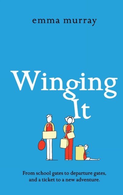Winging It: The laugh-out-loud, page-turning new novel  by Emma Murray HARDBACK