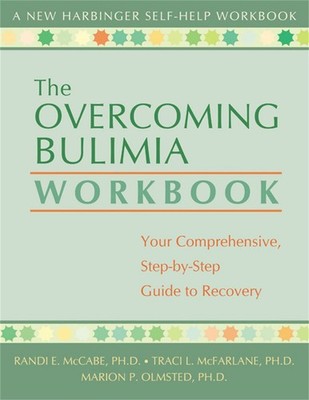 The Overcoming Bulimia Workbook: Your Comprehensive Step-by-Step Guide to Re...
