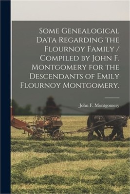 Some Genealogical Data Regarding the Flournoy Family / Compiled by John F. Montg