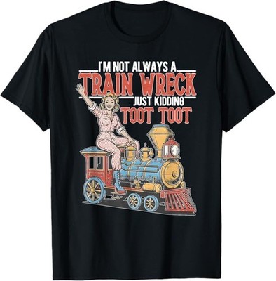 I'm Not Always A Train Wreck TootToot Mental Health Humor T-Shirt