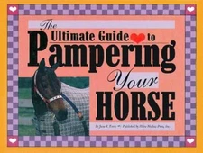 Intrepid International The Ultimate Guide to Pampering Your Horse