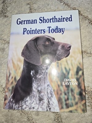 German Shorthaired Pointers Today   David Layton   Gundog Breed Guide