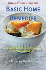Basic Home Remedies: 75 Special Dishes, Drinks, Compresses and Other Appl - GOOD