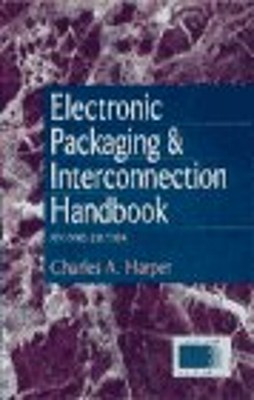 Electronic Packaging and Interconnection Handbook Hardcover Charl
