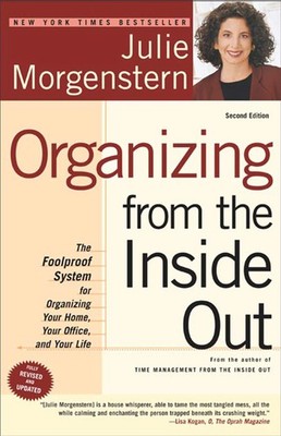 Organizing from the Inside Out, Second Edition: The Foolproof System For Org...