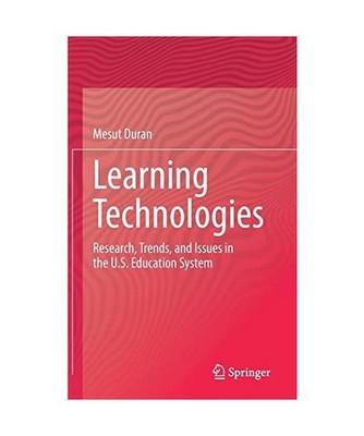 Learning Technologies: Research, Trends, and Issues in the U.S. Education System