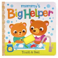 Touch and Feel: Mommy's Big Helper - Board Book, Ages 1-5 by Rufus Downy