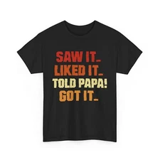 Grandpa Shirt, Saw It Liked It Told Papa Got It Shirt, Father's Day Grandpa Tee