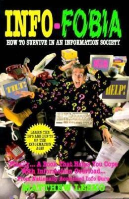 Info-Fobia: How to Survive in an Information Society by Matthew Lesko
