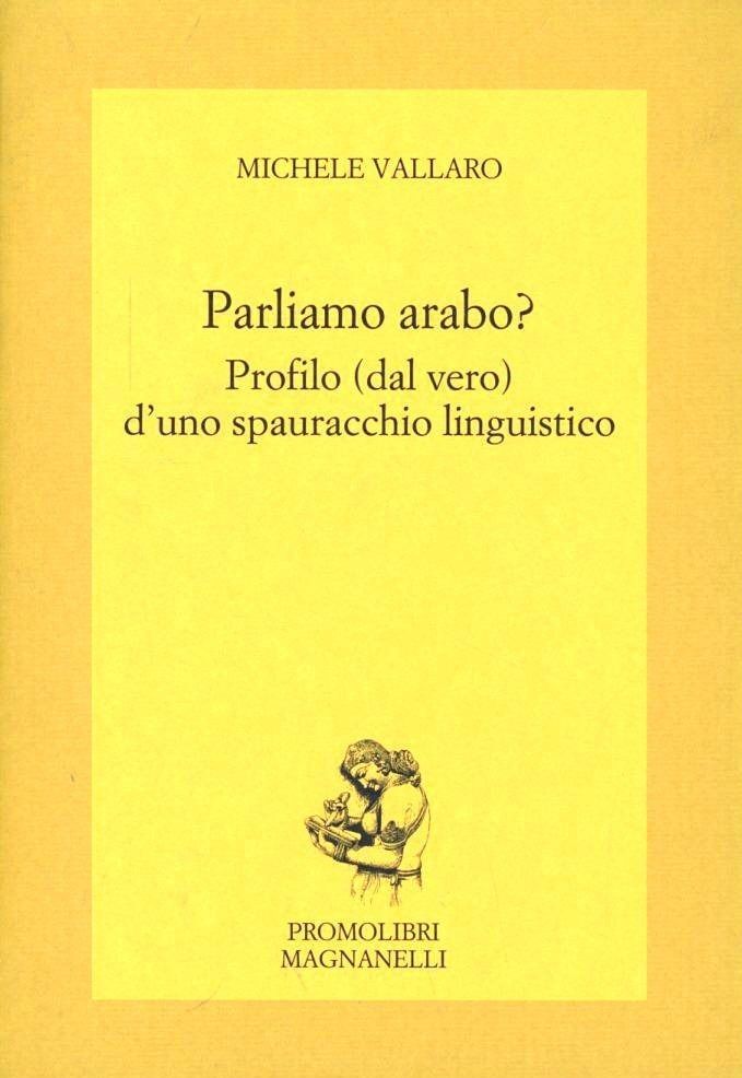 Libri Michele Vallaro - Parliamo Arabo. Profilo (Dal Vero) D'uno Spauracchio Lin