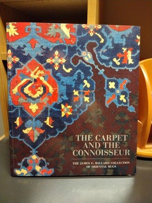 The Carpet & the Connoisseur James G. Ballard Collection of Oriental Rugs Signed