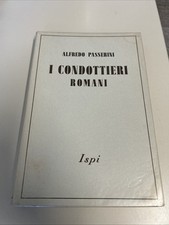 ALFREDO PASSERINI- I CONDOTTIERI ROMANI- ISPI