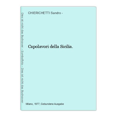 Capolavori della Sicilia. CHIERICHETTI Sandro -: