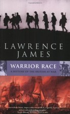 Warrior Race: A History of the British at War (Abacus History),Lawrence James