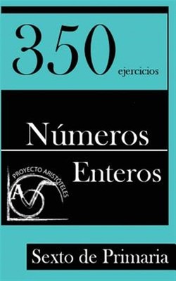 350 Ejercicios de Números Enteros para Sexto de Primaria, Paperback by Aristó...
