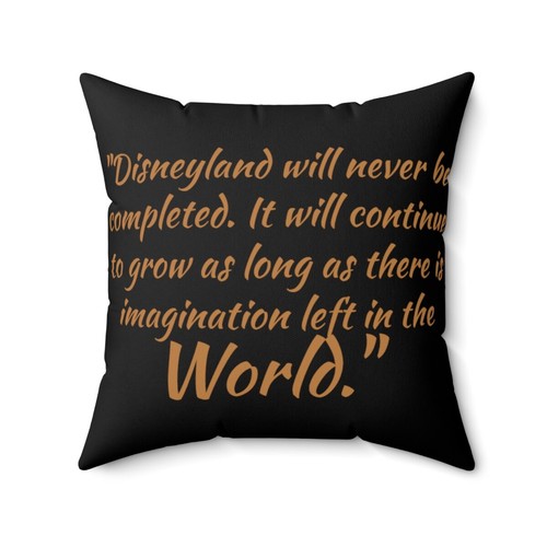 Spun Polyester Square Pillow Walt Disney Quote Disneyland will never be complete - Picture 11 of 13