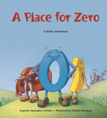 A Place for Zero: A Math Adventure by Angeline Sparagna Lopresti: New