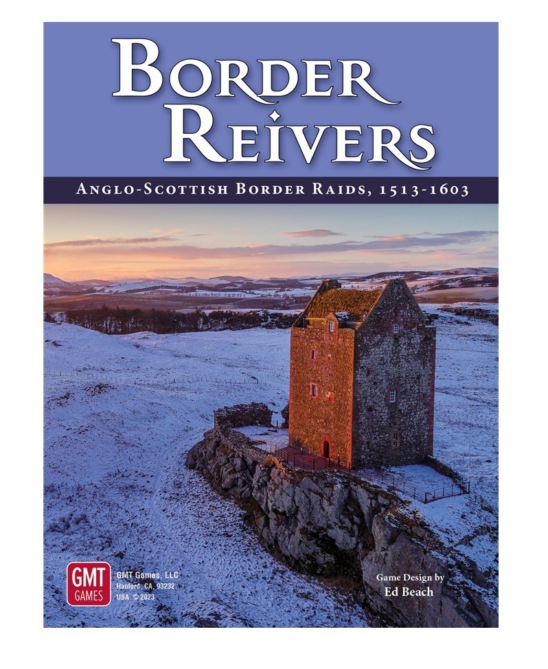 GMT Games: Border Reivers: Anglo-Scottish Border Raids 1513-1603