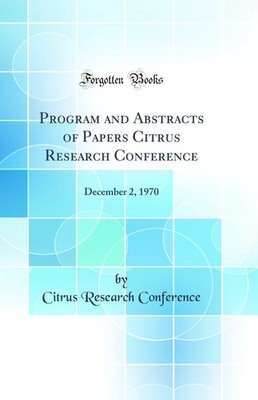 Program and Abstracts of Papers Citrus Research Conference: December 2, 1970