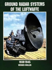 Ground Radar Systems of the Luftwaffe 1939-1945 by Werner M?ller (English) Paper
