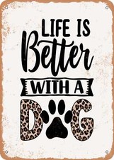 METAL SIGN - Life is Better With a Dog - 2 - Vintage Rusty Look