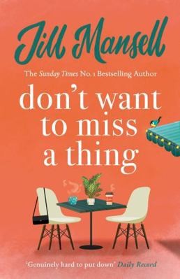 Don't Want To Miss A Thing by Jill Mansell