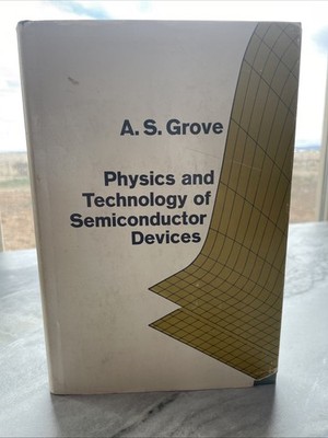 Physics And Technology Of Semiconductor Devices A.S. Grove HC DJ