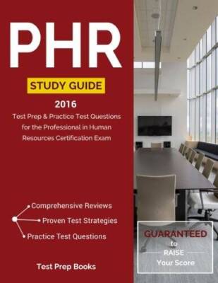 PHR Study Guide 2016: Test Prep & Practice Test Questions for the Profess - GOOD