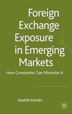 Very Good, Foreign Exchange Exposure in Emerging Ma: How Companies Can Minimize 