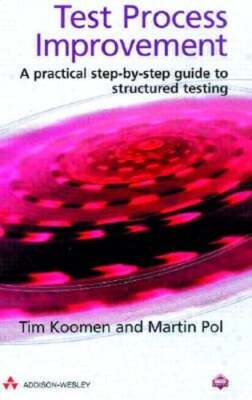 Test Process Improvement(tm): A Practical Step-By-Step Guide to Structured: New