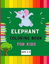 Elephant coloring book for kids ages 2-4: Awesome collection of easy elephant co