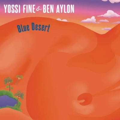 Yossi Fine & Ben Aylon Blue Desert (Vinyl) 12'' EP (UK IMPORT)