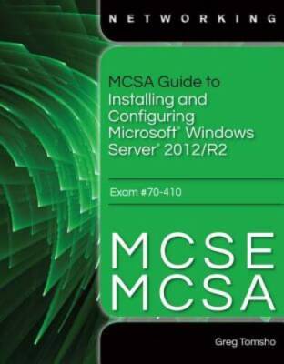 MCSA Guide to Installing and Configuring Microsoft Windows Server 2012 /R - GOOD
