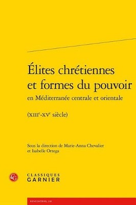 Elites Chretiennes Et Formes Du Pouvoir En Mediterranee Centrale Et Orientale: (