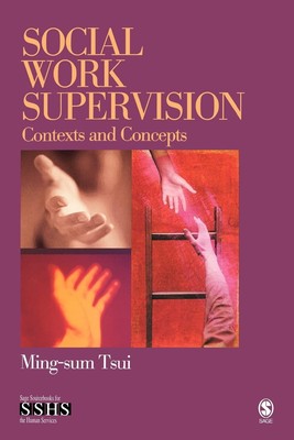 Social Work Supervision: Contexts and Concepts (SAGE Sourcebooks for the Hum...