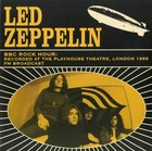 Led Zeppelin - Bbc Rock Hour: Recorded At The Playhouse Theatre, London 1969