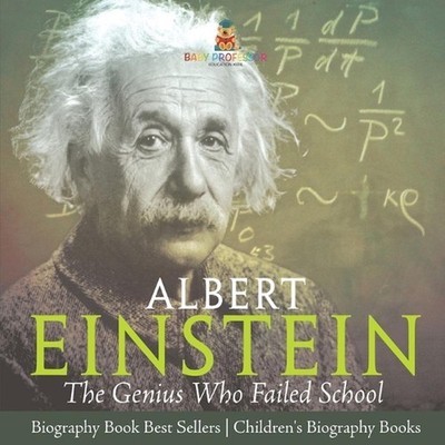Albert Einstein: The Genius Who Failed School - Biography Book Best Sellers Chil