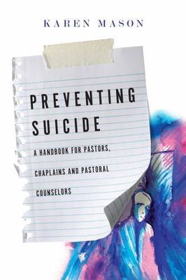 Preventing Suicide: A Handbook for Pastors, Chaplains and Pastoral Counselors b