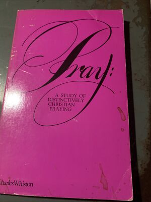 Pray: A Study Of Distinctively Christian Praying Charles Whiston 1972 Paperback