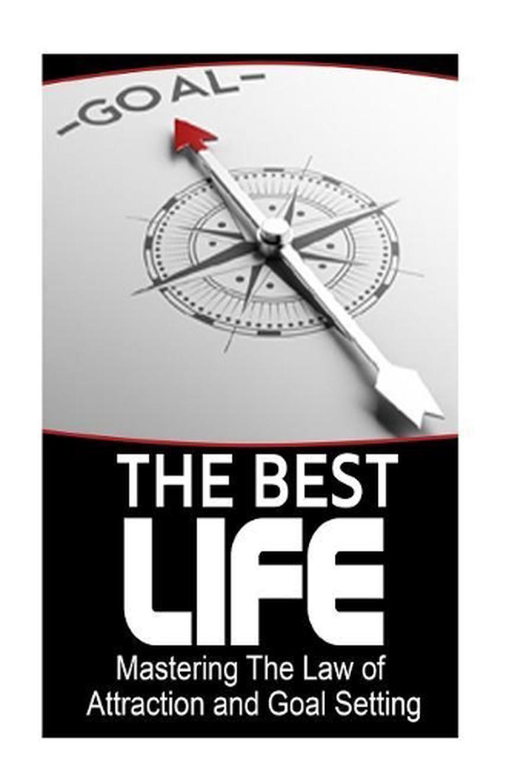 The Best Life: Mastering the Law of Attraction and Goal Setting by Hh Smith (Eng
