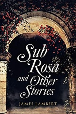 Sub Rosa and Other Stories Paperback James Lambert