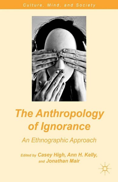 The Anthropology Of Ignorance An Ethnographic Approach C. High (U. A.) Buch Ix-image
