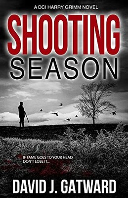 Shooting Season: A DCI Harry Grimm Novel: 4 by Gatward, David J. B08XN7HX3P